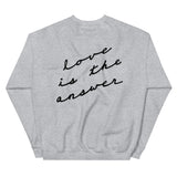love is the answer Sweatshirt