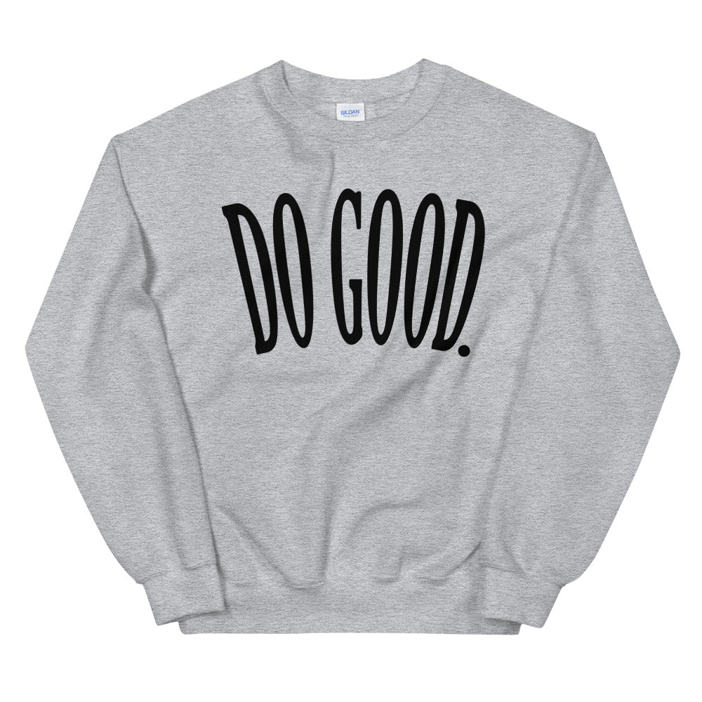 Do Good / Be Great Sweatshirt